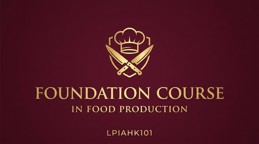 FOUNDATION COURSE IN FOOD PRODUCTION (LPIAHK101)